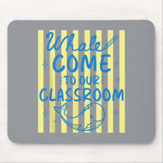 Es Whale Come To Our Clroom Funny Back To School Mouse Pad