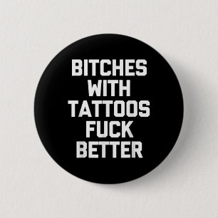 Es With Tattoos For Better -funny Tattoo Lover Tat 6 Cm Round Badge