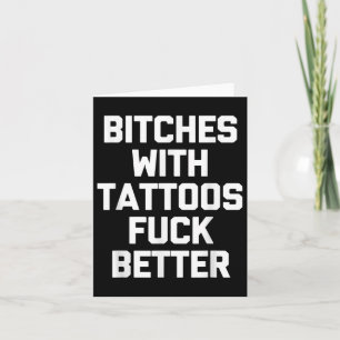 Es With Tattoos For Better -funny Tattoo Lover Tat Card