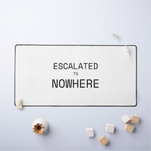 Escalated to Nowhere Extra Large Typographic Desk  Mat