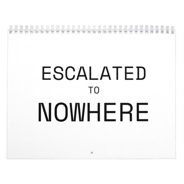 Escalated to Nowhere Minimalist Typographic Desk  Calendar (Cover)