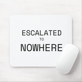Escalated to Nowhere Typographic Office Mouse Pad