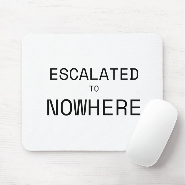 Escalated to Nowhere Typographic Office Mouse Pad (With Mouse)