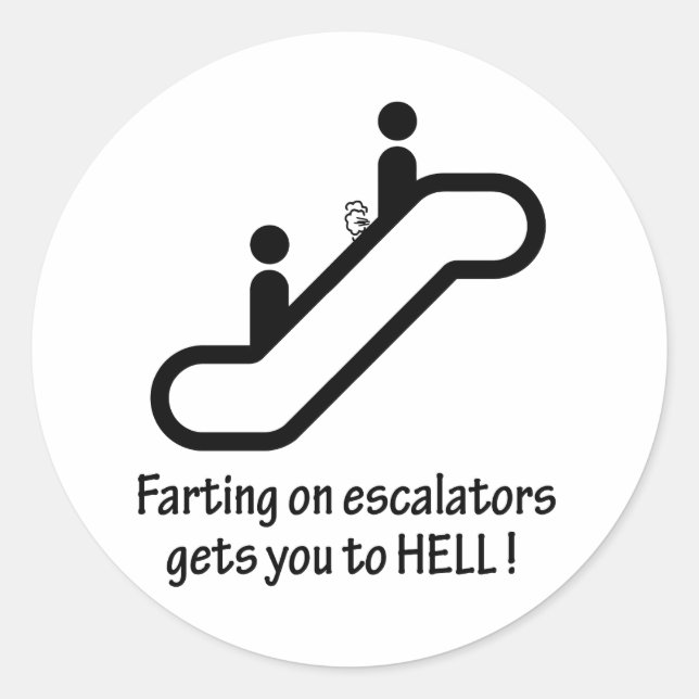 escalator farts get you to hell classic round sticker (Front)