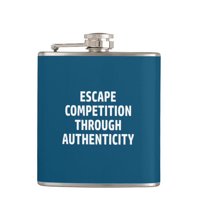 Escape Competition Through Authenticity Hip Flask (Front)