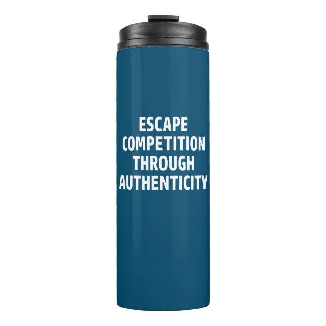 Escape Competition Through Authenticity Thermal Tumbler (Front)