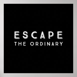 Escape The Ordinary Inspirational Quote Poster
