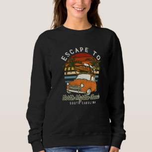 Escape To North Myrtle Beach Ocean South Carolina Sweatshirt
