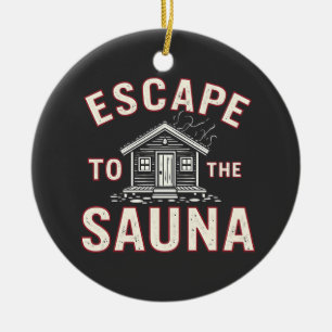 Escape to the Sauna Funny Spa Day Sauna Lovers Ceramic Tree Decoration