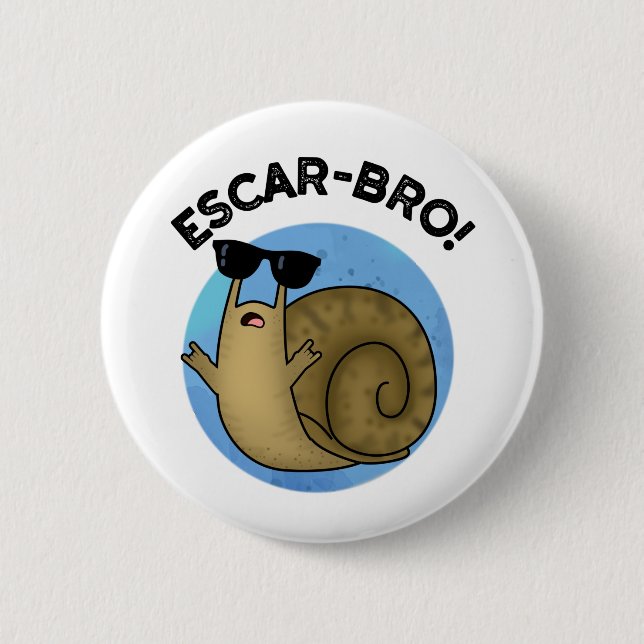 Escar-bro Funny French Escargot Snail Pun  6 Cm Round Badge (Front)