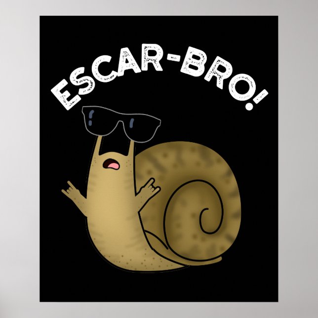 Escar-bro Funny French Escargot Snail Pun Dark BG Poster (Front)