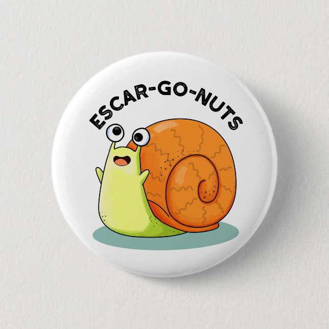 Escar-go Nuts Funny Escargot Snail Pun  6 Cm Round Badge (Front)