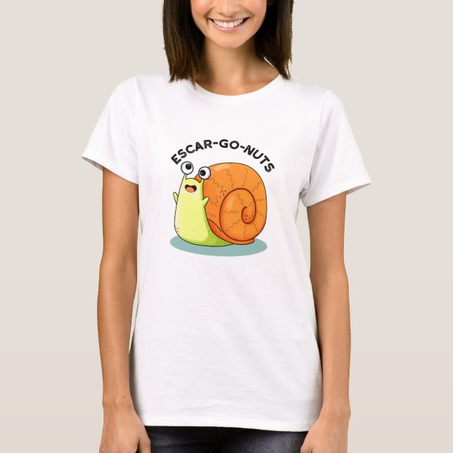 Escar-go Nuts Funny Escargot Snail Pun  T-Shirt (Front)