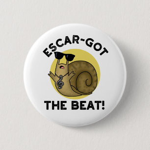 Escar-got The Beat Funny French Snail Pun  6 Cm Round Badge