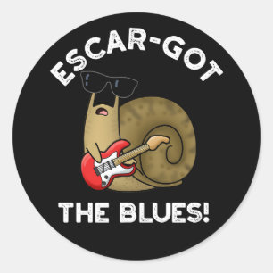 Escar-got The Blues Funny Escargot Pun Dark BG Classic Round Sticker