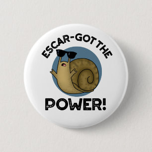 Escar-got The Power Funny Snail Pun  6 Cm Round Badge