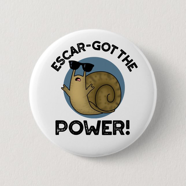 Escar-got The Power Funny Snail Pun  6 Cm Round Badge (Front)