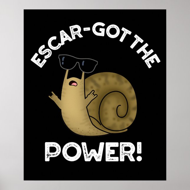 Escar-got The Power Funny Snail Pun Dark BG Poster (Front)