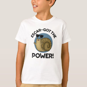 Escar-got The Power Funny Snail Pun T-Shirt