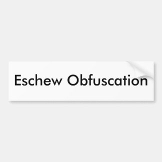 Eschew Obfuscation Bumper Sticker
