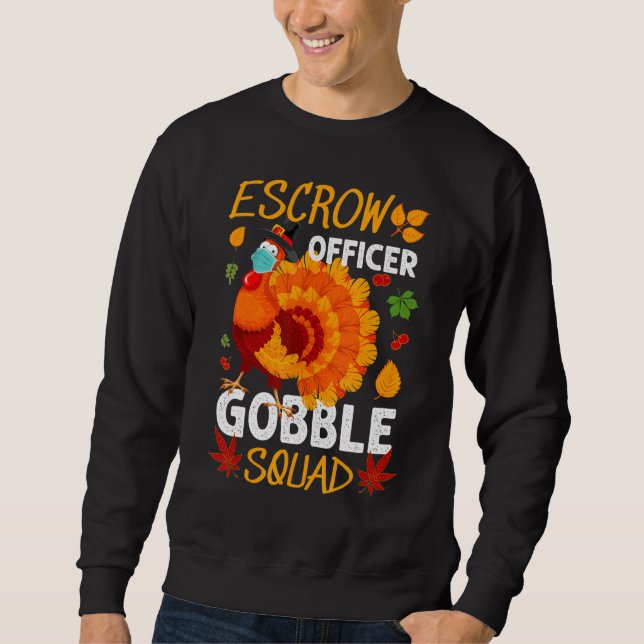 Escrow Officer Gobble Squad Turkey Thanksgiving Ma Sweatshirt (Front)