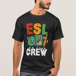 ESL Crew English As A Second Language Teacher T-Shirt