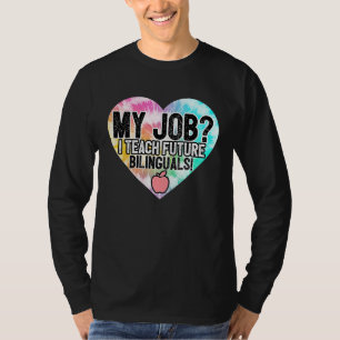 ESL Teacher My Job Teach Future Billunguals Kids S T-Shirt