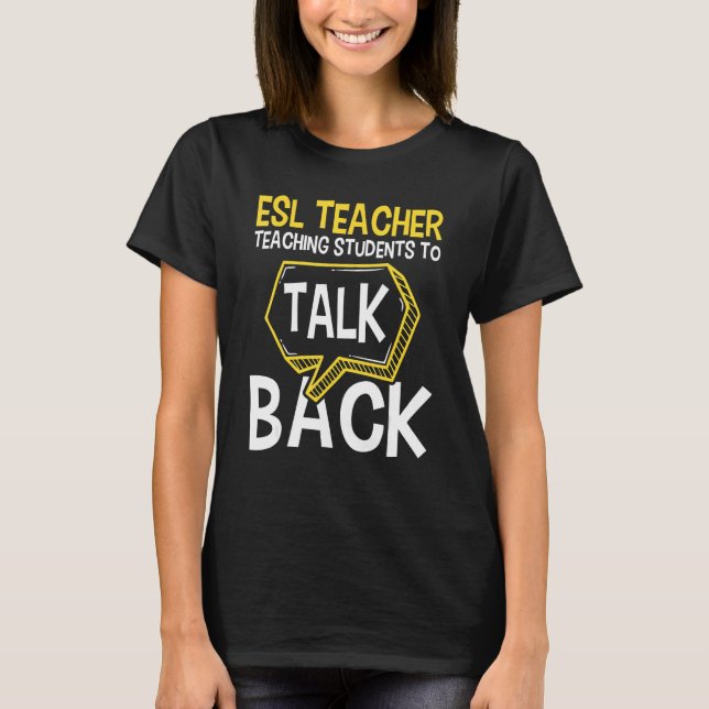 ESL Teacher Teaching Students To Talk Back  Englis T-Shirt (Front)