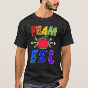 ESL Teacher Team English Second Language Instructo T-Shirt