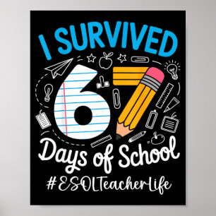 Esol Teacher Survived 67 Days Of School Humor Desi Poster