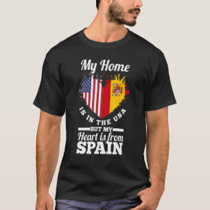 Espana My Home Is In The Usa But My Heart Is From T-Shirt