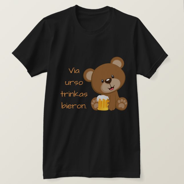 Esperanto: Via urso trinkas bieron. T-Shirt (Design Front)