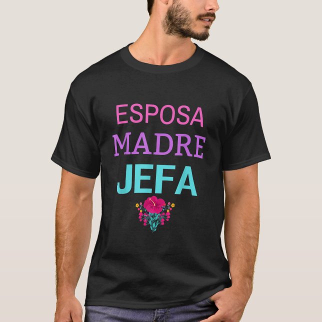 Esposa Madre Jefa Wife Mother Boss Strong Hispanic T-Shirt (Front)