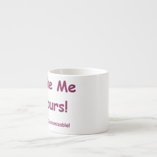 Espresso 6oz Mug  personalise me! ~ Make Me Yours!