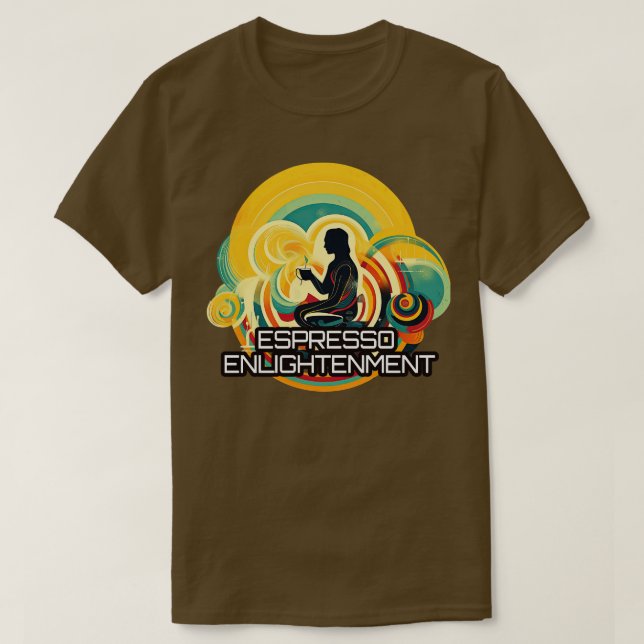 Espresso Enlightenment 1 T-Shirt (Design Front)