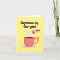 Espresso-ly For You! Happy Birthday.