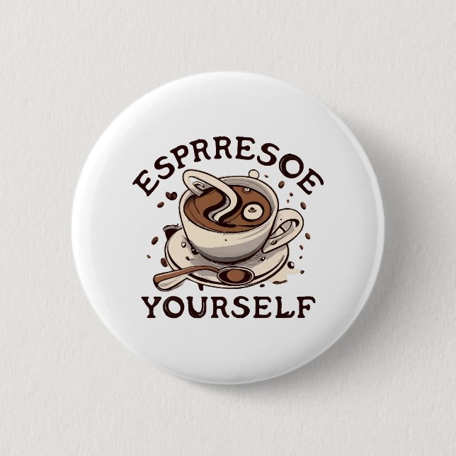 Espresso Yourself 6 Cm Round Badge (Front)