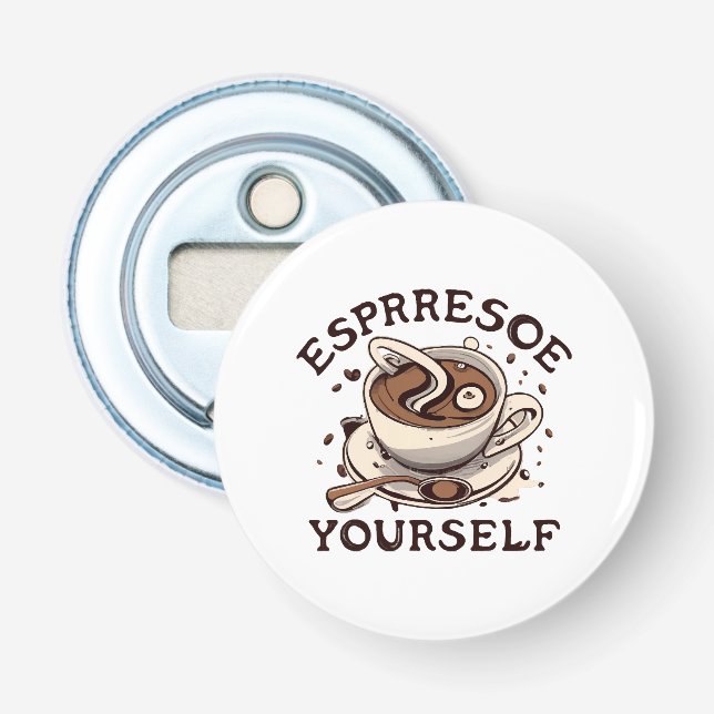 Espresso Yourself Bottle Opener (Front)