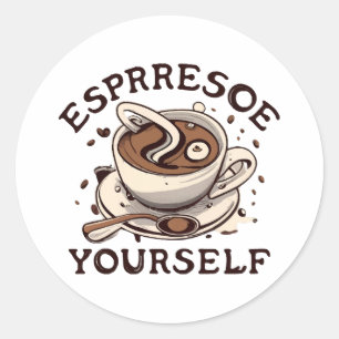 Espresso Yourself Classic Round Sticker