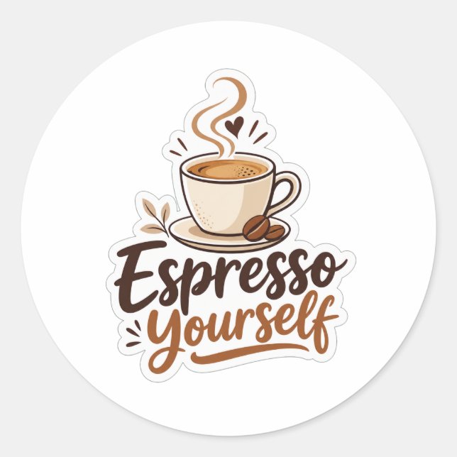 Espresso Yourself Classic Round Sticker (Front)