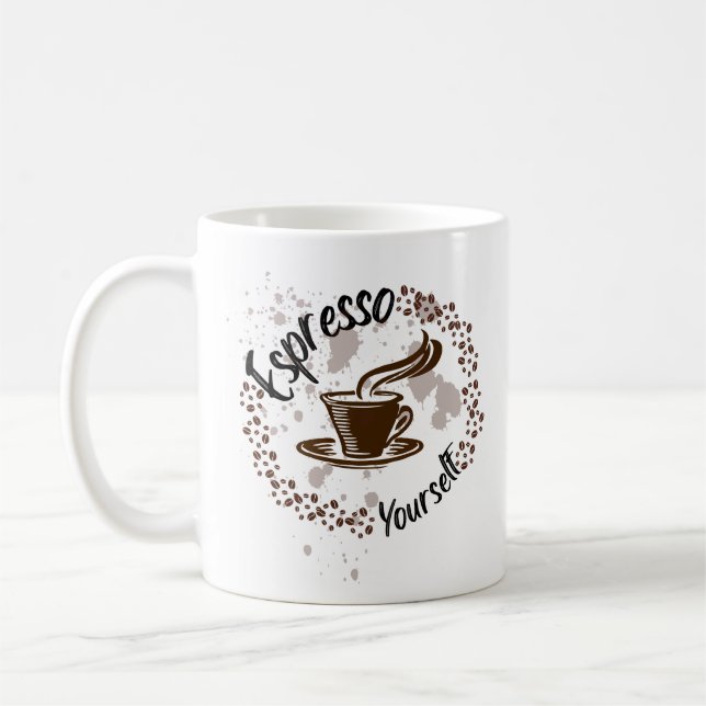 Espresso Yourself Coffee – Funny Mum Life Quote Coffee Mug (Left)