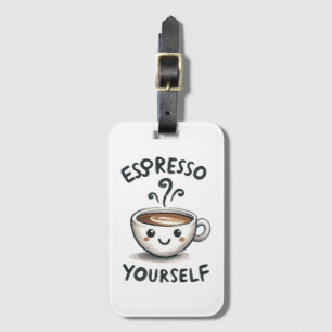 Espresso Yourself coffee Luggage Tag