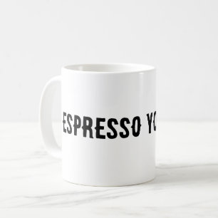 Espresso yourself coffee mug