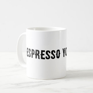 Espresso yourself coffee mug