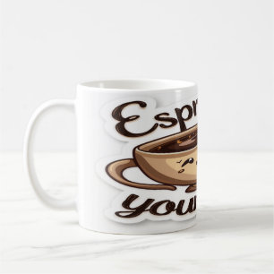 Espresso Yourself - Fun Coffee Lover Mug