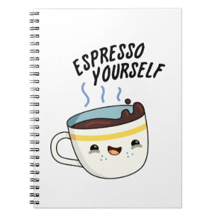 Espresso Yourself Funny Coffee Pun  Notebook