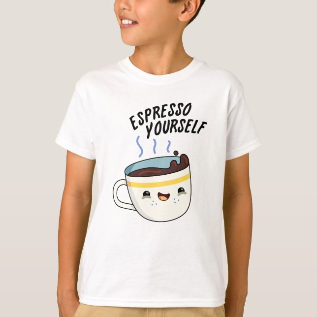 Espresso Yourself Funny Coffee Pun  T-Shirt (Front)