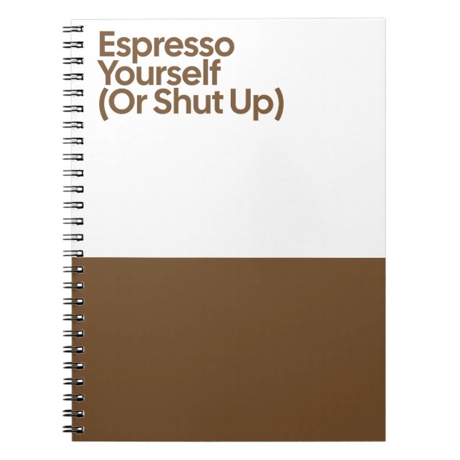 Espresso Yourself Funny Notebook (Front)