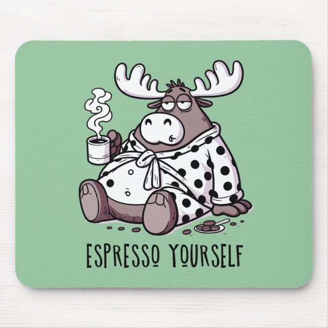 Espresso Yourself Funny Sleepy Moose Coffee Lover  Mouse Pad (Front)