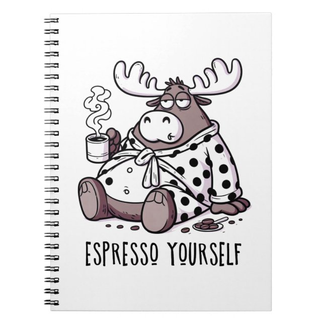 Espresso Yourself Funny Sleepy Moose Coffee Lover  Notebook (Front)